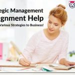 Strategic Management Assignment Help: Aligning Various Strategies To Business!