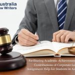 Facilitating Academic Achievement: The Contributions of Corporate Law Assignment Help for Students in Australia