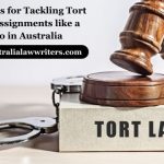 Top Tips for Tackling Tort Law Assignments like a Pro in Australia